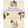 Kitchen Conversations: Robust Recipes and Lessons in Flavor from One of America's Most Innovative Chefs
