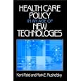 Health Care Policy in an Age of New Technologies by  Kant Patel and Mark E. Rushefsky