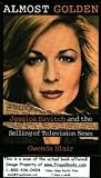 Almost Golden: Jessica Savitch and the Selling of Television News