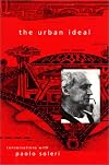 The Urban Ideal: Conversations with Paolo Soleri