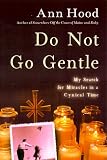 Do Not Go Gentle: My Search for Miracles in a Cynical Time