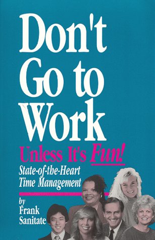 Don't Go to Work Unless It's Fun