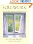 Soulwork: Clearing the Mind, Opening the Heart, and Replenishing the Spirit