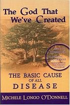 The God That We've Created: The Basic Cause of all Disease