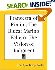 Francesca of Rimini; the Blues; Marino Faliero; the Vision of Judgment