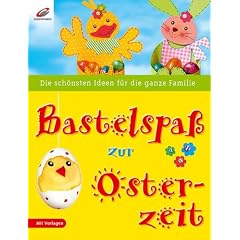 Bastelspa� zur Osterzeit: Die sch�nsten Ideen f�r die ganze Familie