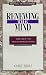 Renewing the Mind: The Key to Transformation (Treat, Casey. Renewing the Mind Library.)