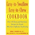 Easy-to-Swallow, Easy-to-Chew Cookbook: Over 150 Tasty and Nutritious Recipes for People Who Have Difficulty Swallowing