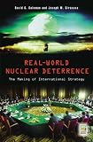 Real-World Nuclear Deterrence: The Making of International Strategy