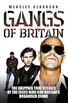 Gangs of Britain: The Gripping True Stories of the Faces Who Run Britain's Organised Crime