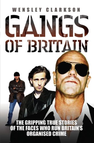 City Travel Guides Discounted  Books : Gangs of Britain: The Gripping True Stories of the Faces Who Run Britain's Organised Crime
