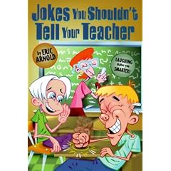 Jokes You Shouldnt Tell Your Teacher