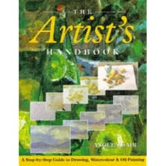 The Artist's Handbook: A Step-by-Step Guide to Drawing, Watercolour and Oil Painting