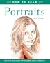 How to Draw Portraits: A Step-by-Step Guide for Beginners with 10 Projects