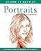 How to Draw Portraits: A Step-by-Step Guide for Beginners with 10 Projects