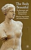 The body beautiful : evolutionary and sociocultural perspectives