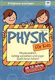 Physik f�r Kids - ab 10 Jahre: Erfolgreich�einsteigen! - Friedrich Holst