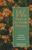 Wild Plants of the Pueblo Province: Exploring Ancient and Enduring Uses