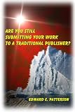 Are You Still Submitting Your Work To A Traditional Publisher?