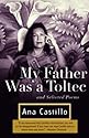My Father Was a Toltec: and Selected Poems