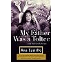 My Father Was a Toltec: and Selected Poems