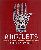 Amulets : a world of secret powers, charms and magic