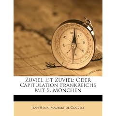 Zuviel Ist Zuviel: Oder Capitulation Frankreichs Mit S. M Nchen