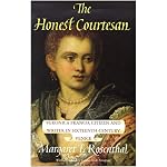 The Honest Courtesan: Veronica Franco, Citizen and Writer in Sixteenth-Century Venice (Women in Culture and Society Series) book cover