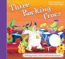 Three Rocking Crocs: Making Music with Traditional Stories (A&C Black Musicals)