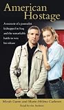 American Hostage: A Memoir of a Journalist Kidnapped in Iraq and the Remarkable Battle to Win His Release