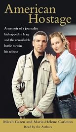 American Hostage: A Memoir of a Journalist Kidnapped in Iraq and the Remarkable Battle to Win His Release