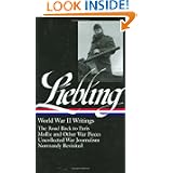 A.J. Liebling: World War II Writings (Library of America) by A. J. Liebling and Pete Hamill