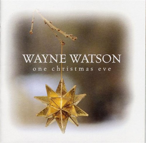 Wayne Watson - One Christmas Eve - Zortam Music