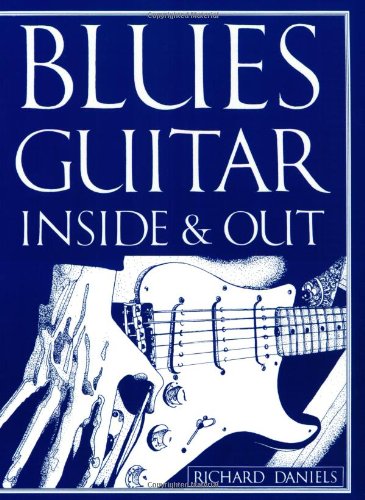 Blues Guitar Inside And Out (Guitar Educational)