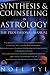 Synthesis & Counseling in Astrology: The Professional Manual