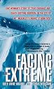 Facing The Extreme: One Woman's Story Of True Courage And Death-Defying Survival In The Eye Of Mt. McKinley's Worst Storm Ever