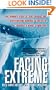 Facing The Extreme: One Woman's Story Of True Courage And Death-Defying Survival In The Eye Of Mt. McKinley's Worst Storm Ever