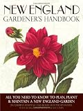 New England Gardeners Handbook: All You Need to Know to Plan, Plant & Maintain a New England Garden