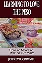 Learning to Love the Peso; How to Move to Mexico and Why 