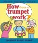 How Does A Trumpet Work? (How? What? Why?)