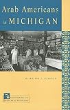 Arab Americans in Michigan (Discovering the Peoples of Michigan Series)