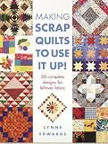Making Scrap Quilts to Use it up