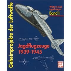 Geheimprojekte der Luftwaffe, Bd.1, Jagdflugzeuge 1939-45