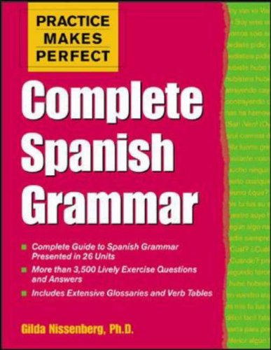 Practice Makes Perfect: Complete Spanish Grammar (Practice Makes Perfect Series)