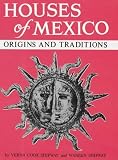Houses of Mexico: Origins and Traditions