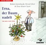 Erna, der Baum nadelt - CD - Und andere starke St&uuml;cke - Robert Gernhardt, Bernd Eilert, Peter Knorr