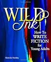 Wild Ink: How to Write Fiction for Young Adults