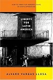 Liberty for Latin America: How to Undo Five Hundred Years of State Oppression (Independent Studies in Political Economy)