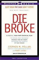 Die Broke : A Radical 4-Part Personal Finance Plan to Restore Your Confidence Increase Your Net Worth and Afford the Lifestyle of Your Dreams (Cassette)