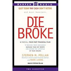 Die Broke : A Radical 4-Part Personal Finance Plan to Restore Your Confidence Increase Your Net Worth and Afford the Lifestyle of Your Dreams (Cassette)